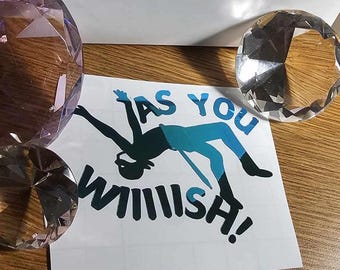 As You Wish Vinyl Decal in Shimmering Holographic or Alternate Colors Made from Long-Lasting Quality Vinyl