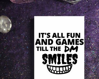 Its All Fun and Games Till the DM Smiles Vinyl Decal in Shimmering Holographic or Alternate Colors Made from Long-Lasting Quality Vinyl