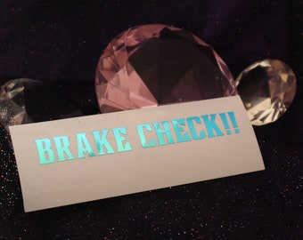 Brake Check!! Vinyl Decal in Shimmering Holographic or Alternate Colors Made from Long-Lasting Quality Vinyl