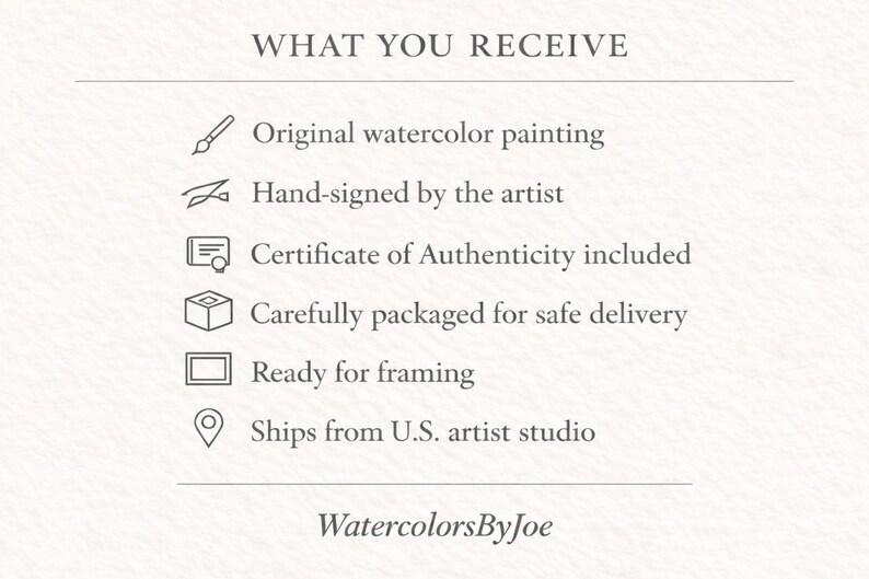 Pu&ograve; includere: Un grafico informativo bianco con testo nero intitolato WHAT YOU RECEIVE. Elenca sei punti con icone: dipinto originale ad acquerello, firmato a mano dall'artista, certificato di autenticit&agrave;, imballaggio, incorniciatura e studio. WatercolorsByJoe.