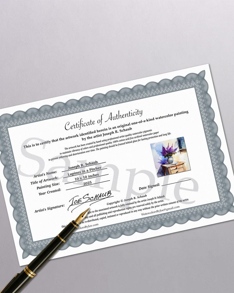 May include: Certificate of Authenticity for a watercolor painting titled "Lupines in a Pitcher" by Joseph R. Schaub. The painting size is 10 x 10 inches and was created in 2025. Includes artist's signature and copyright information.