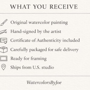 May include: Text on a cream-colored background reads "WHAT YOU RECEIVE" followed by a list: Original watercolor painting, Hand-signed by the artist, Certificate of Authenticity included, Carefully packaged for safe delivery, Ready for framing.
