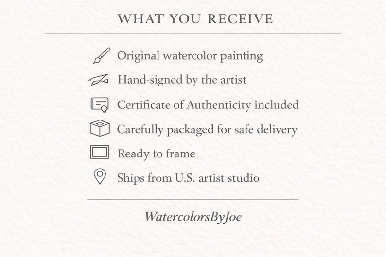 Puede incluir: Un gr&aacute;fico informativo blanco titulado WHAT YOU RECEIVE con seis iconos y l&iacute;neas de texto: Original watercolor painting, Hand-signed by the artist, Certificate of Authenticity included, Carefully packaged for safe delivery, Ready to frame y Ships from U.S. artist studio. WatercolorsByJoe aparece en la parte inferior.