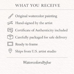 Puede incluir: Un gr&aacute;fico informativo blanco con el t&iacute;tulo WHAT YOU RECEIVE seguido de una lista de elementos: pintura original en acuarela, firmada a mano por el artista, certificado de autenticidad, embalaje, lista para enmarcar y enviada desde el estudio.