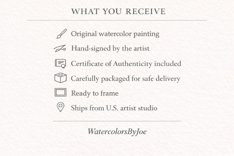 Puede incluir: Un gr&aacute;fico informativo blanco con el t&iacute;tulo WHAT YOU RECEIVE seguido de una lista de elementos: pintura original en acuarela, firmada a mano por el artista, certificado de autenticidad, embalaje, lista para enmarcar y enviada desde el estudio.