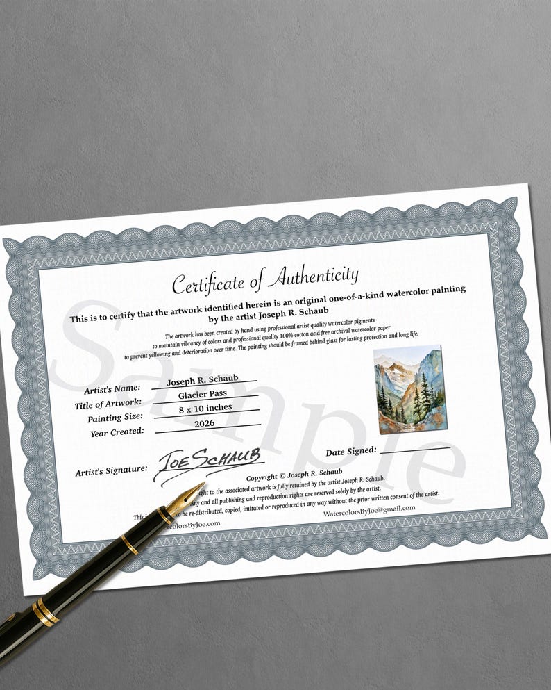 May include: A certificate of authenticity for a watercolor painting titled "Glacier Pass" by Joseph R. Schaub. The painting measures 8 x 10 inches and was created in 2026. The certificate includes the artist's signature and copyright information.