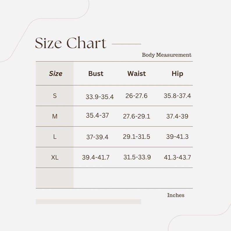 May include: A size chart with body measurements in inches. The chart includes sizes S, M, L, and XL, with corresponding bust, waist, and hip measurements. The text "Size Chart" is at the top.