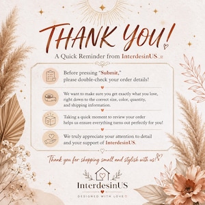 May include: A beige informational card with brown text and botanical illustrations. The text reads: THANK YOU! A Quick Reminder from InterdesinUS. Before pressing Submit, please double-check your order details! We appreciate your support.