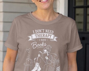 I Don't Need Therapy I Have Books Shirt, Book Lover Gift, Bookish Tee, Funny Reader Shirt, Bibliophile Gift, Librarian Tee