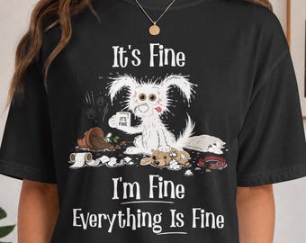 Funny Dog Shirt It's Fine I'm Fine Everything Is Fine Tee, Dog Mom Gift, Coffee Lover Shirt, Chaotic Puppy Graphic T-Shirt