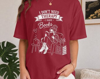 I Don't Need Therapy I Have Books Shirt, Book Lover Gift, Bookish Tee, Funny Reader Shirt, Bibliophile Gift, Librarian Tee
