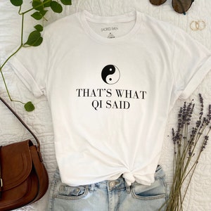 That&#39;s What Qi Said Shirt, Unisex Jersey Short Sleeve Tee, Chinese Medicine, TCM, Qigong