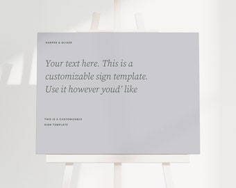 May include: A light grey sign template with the text "Your text here. This is a customizable sign template. Use it however you'd like." and the text "THIS IS A CUSTOMIZABLE SIGN TEMPLATE" at the bottom.