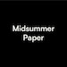 Midsummer Paper