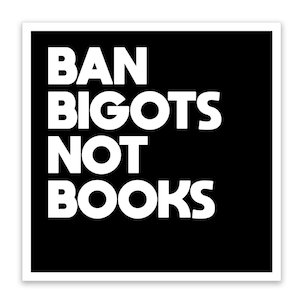 Ban Bigots Not Books 3 &quot;x 3&quot; Aufkleber