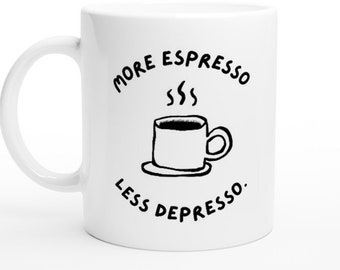 Meer espresso minder Drepresso mok, grappige koffie liefhebber mok, cafeïne verslaving cadeau mok, koffiekopje witte 11oz keramische mok