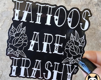 Tattoos are trashy sticker, tatted up vinyl sticker, roses, retro, quirky tattoo sticker, grunge, black and white, alternative, Gothic, fun
