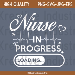 Nurse In Progress, Nurse Loading Shirt PNG SVG, Future Nurse, Graduating Nurse, Digital File,Transparent,Cricut,Silhouette,Sublimation