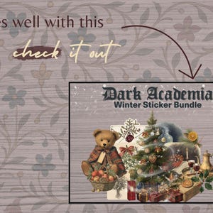 Promotional card recommending the Dark Academia Winter Sticker Bundle. Text at the top reads "Goes well with this" and "check it out" with a curved arrow pointing to an image of the Winter Sticker Bundle. The product image shows a teddy bear, decorated Christmas tree, candles, bells and other vintage winter items. The background features a muted floral pattern and the Moon Report logo.