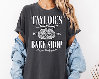 Comfort Colors Shirt, Taylor&#39;s Sourdough Bake Shop Shirt, Sourdough Shirt, Funny Sourdough Shirt, Taylor Sourdough Shirt, Showgirl Shirt