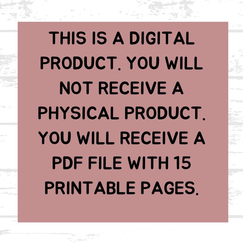 Puede incluir: Un aviso de descarga digital rosa con el texto "THIS IS A DIGITAL PRODUCT. YOU WILL NOT RECEIVE A PHYSICAL PRODUCT. YOU WILL RECEIVE A PDF FILE WITH 15 PRINTABLE PAGES."