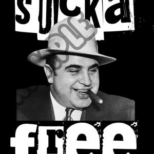 May include: Black and white graphic featuring a smiling man in a fedora smoking a cigar. The word "sucka" is above his head, and "free" is below. Text at the bottom reads: "You can get much farther with a kind word and a gun than you can with a kind word alone."