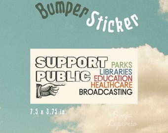 Support Public Everything Bumper Sticker, fund public libraries, public radio, Car Decor, Gift for Activists, retro bumper sticker