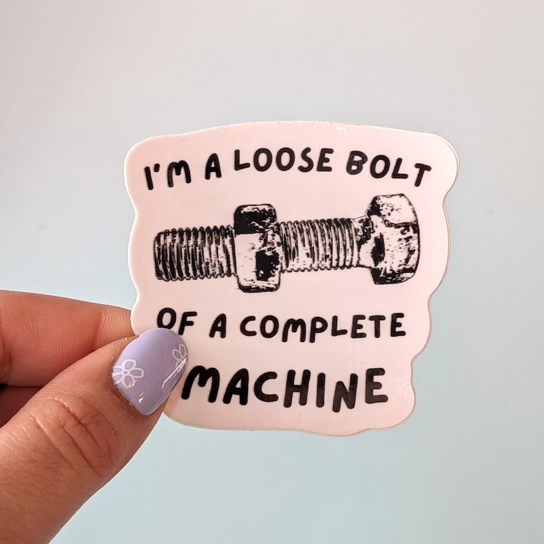 I'm a Loose Bolt Glossy Vinyl Sticker, emo pop punk lyric, folie a deux image 3