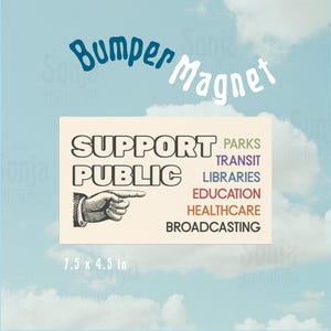 Bumper Magnet Support Public Everything, fund public libraries, public radio, Car Decor, Gift for Activists, car magnet