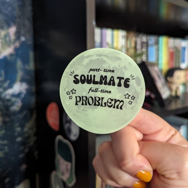 Part time Soulmate Full time Problem | FOB inspired sticker | glow in the dark moon sticker
