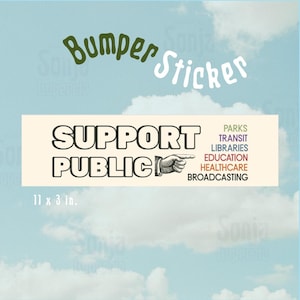 Support Public Everything Bumper Sticker, fund public libraries, public radio, Car Decor, Gift for Activists, bumper sticker