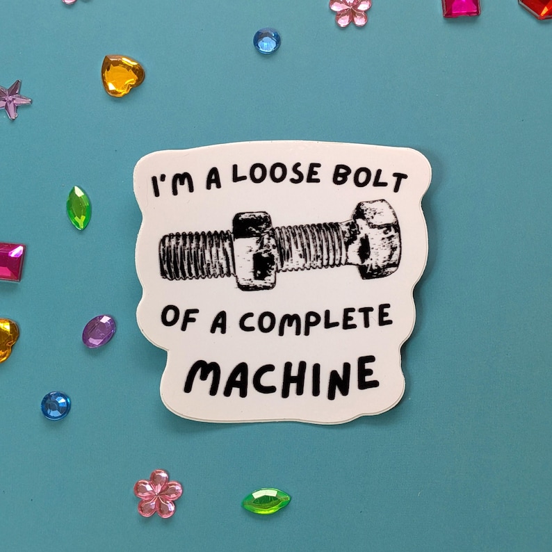 I'm a Loose Bolt Glossy Vinyl Sticker, emo pop punk lyric, folie a deux image 2