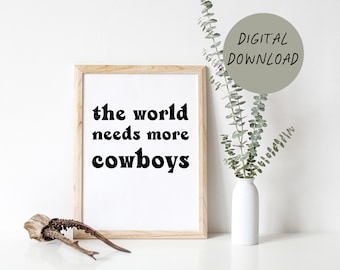 Die Welt braucht mehr Cowboys druckbare Kunst | Western-Boho-Dekor, Cowboy-Zitat-Druck, Western-Wandkunst, Country-Musik