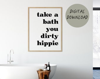 Nehmen Sie ein Bad Sie schmutzigen Hippie druckbare Kunst | Boho Badezimmer Wand Dekor, witziges Badezimmer Schild, Hippie Dekor, Badezimmer Wand Druck