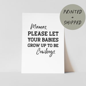 Mamas Please Let Your Babies Grow Up To Be Cowboys Wall Art Print | above crib sign, western boho nursery decor, cowboy quote print, music