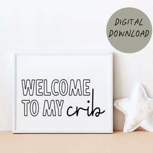 Welcome to my Crib Printable Wall Art | nursery wall decor, kids room art print, funny quote poster, black and white minimal, monochromatic