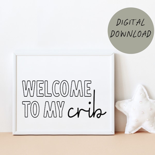 Welcome to my Crib Printable Wall Art | nursery wall decor, kids room art print, funny quote poster, black and white minimal, monochromatic