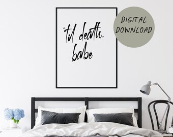 Til Death Babe druckbare Kunst | Über dem Bett Schlafzimmer Wandkunst, Hochzeitsgeschenk, Hochzeitsgeschenk, Hochzeitstag, Hochzeitstag, Zitat Druck