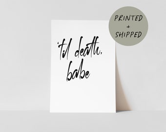 Til Death Babe Wall Art Print | above bed sign, bedroom wall art, anniversary gift, wedding gift sign, wedding reception decor, quote print