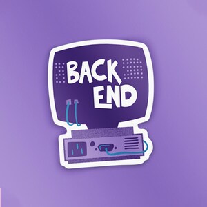 May include: Purple sticker featuring a cartoon computer monitor with the text "BACK END".