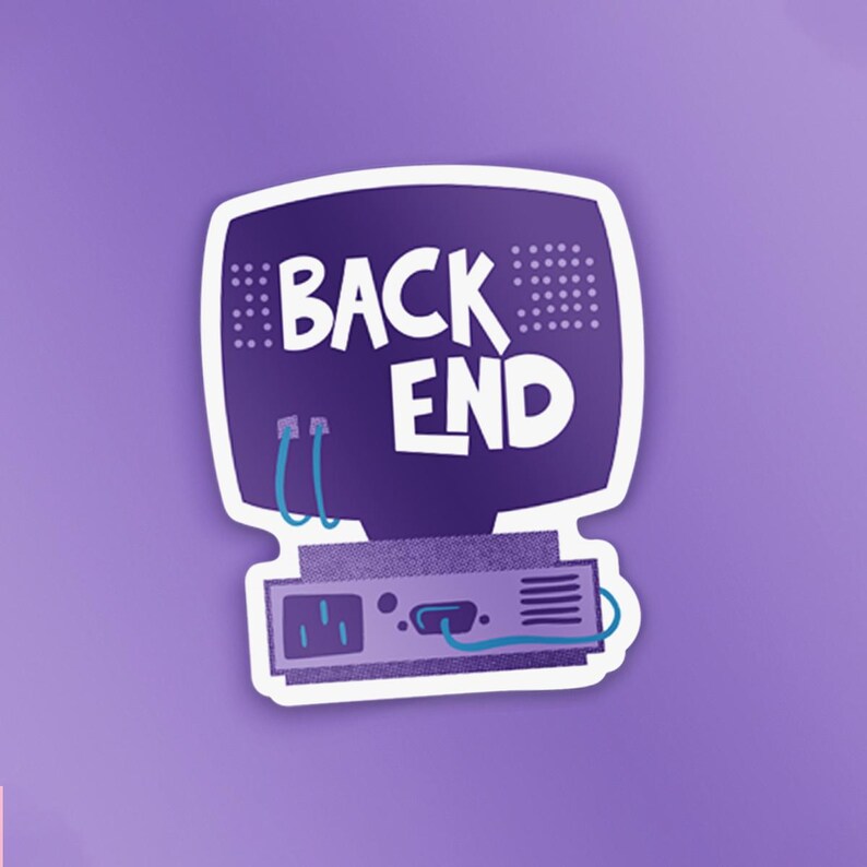 May include: Purple sticker featuring a cartoon computer monitor with the text "BACK END".