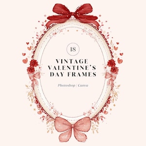 May include: An oval-shaped frame with a vintage design for Valentine's Day. The frame is decorated with red bows, flowers, and hearts. The text "18 VINTAGE VALENTINE'S DAY FRAMES" is displayed within the frame, along with "Photoshop | Canva".