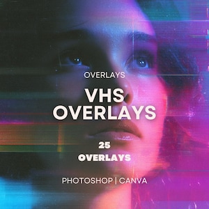 May include: A digital art graphic with a woman's face in the background, overlaid with the text "OVERLAYS VHS OVERLAYS 25 OVERLAYS" in white. The image has a retro VHS aesthetic with colorful horizontal lines and the words "PHOTOSHOP | CANVA".