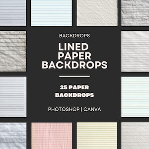 May include: A collection of 25 lined paper backdrops in various styles and colors, including blue, pink, and cream. The text on the image reads "BACKDROPS, LINED PAPER BACKDROPS, 25 PAPER BACKDROPS, PHOTOSHOP | CANVA."