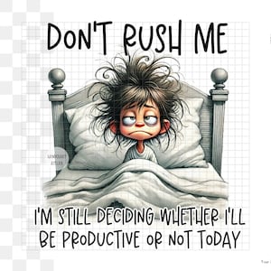 Funny Sublimation Design PNG - Sleepy Character with 'Don't Rush Me' Quote, Digital Download
