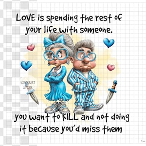 Puede incluir: Ilustración digital de una pareja de ancianos con ropa azul y blanca. El texto dice: "AMOR es pasar el resto de tu vida con alguien..." y "quieres MATAR y no hacerlo porque les echarías de menos".
