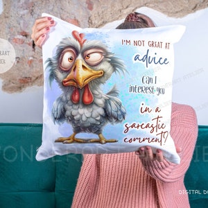 May include: White throw pillow with a cartoon chicken illustration and the text "I'm not great at advice. Can I interest you in a sarcastic comment?"