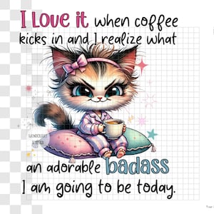 Funny Cute Kitten Sublimation Design Watercolor – Sarcastic Coffee Quote, Adorable Badass, Sassy Cat, Digital Download