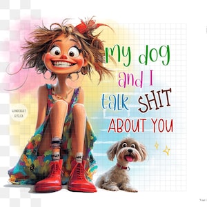 Funny Girl with dog Sublimation Design PNG - Citation drôle Mon chien et moi parlons de merde de vous. Téléchargement numérique.