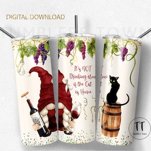 Wine gnome tumbler wrap 20 oz , tumbler sublimation design png . It&#39;s not drinking alone if the cat is home. Instant download. Seamless